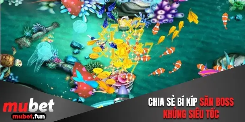 Chia sẻ bí kíp săn boss khủng siêu tốc