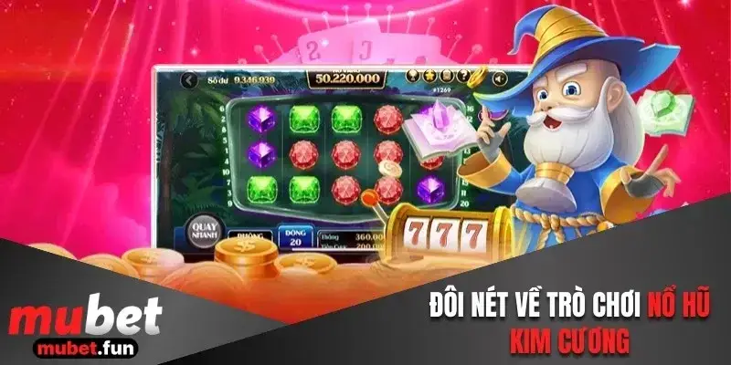 Đôi nét về nổ hũ kim cương