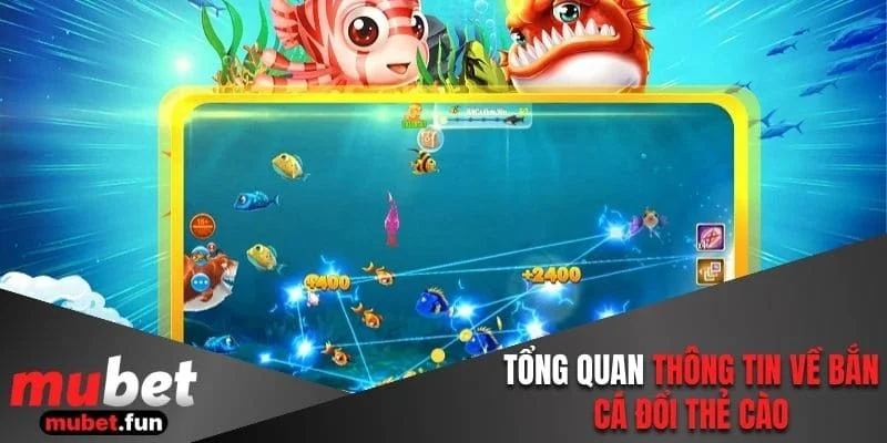 Tổng quan thông tin về bắn cá đổi thẻ cào
